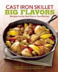 Cast Iron Skillet Big Flavors: 90 Recipes for the Best Pan in Your Kitchen (Paperback)