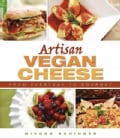 Artisan Vegan Cheese: From Everyday to Gourmet (Paperback)