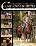 The Modern Horseman's Countdown to Broke: Real Do-it-Yourself Horse Training in 33 Comprehensive Steps (Paperback)