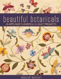 Beautiful Botanicals: 45 Applique Flowers & 14 Quilt Projects (Paperback)