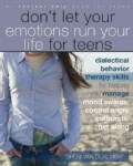 Don't Let Your Emotions Run Your Life for Teens: Dialectical Behavior Therapy Skills for Helping You Manage Mood ... (Paperback)