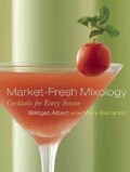 Market-Fresh Mixology: Cocktails for Every Season (Hardcover)