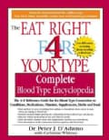 Eat Right for Your Type: Complete Blood Type Encyclopedia : The A-Z Reference Guide for the Blood Type Connection... (Paperback)