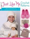 Just Like Me Crochet Patterns: Quick-and-Easy Projects for American Girls and Their 18" Dolls (Paperback)