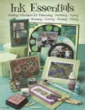 Ink Essentials: Exciting Techniques for Embossing, Pearlizing, Dyeing, Stamping, Coloring, Glossing, Glitzing (Paperback)