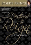 Destined to Reign Devotional: Daily Reflections Fo Effortless Success, Wholeness, and Victorious Living (Hardcover)
