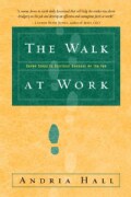 The Walk at Work: Seven Steps to Spiritual Success on the Job (Paperback)