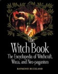 The Witch Book: The Encyclopedia of Witchcraft, Wicca and Neo-Paganism (Paperback)
