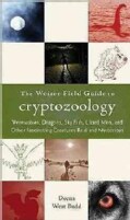 The Weiser Field Guide to Cryptozoology: Werewolves, Dragons, Skyfish, Lizard Men, and Other Fascinating Creature... (Paperback)