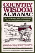 Country Wisdom Almanac: 373 Tips, Hints, Crafts, Recipes, Home Improvements, Recipes, and Homemade Remedies (Paperback)