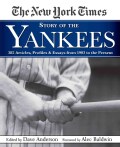 The New York Times Story of the Yankees: 382 Articles, Profiles & Essays from 1903 to Present (Hardcover)