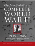 The New York Times the Complete World War 2 1939-1945: All the Coverage from the Battlefields and the Home Front ... (Hardcover)