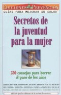 Secretos De LA Juventud Para LA Mujer/Youth Secrets for Women: 250 Consejos Para Borrar El Paso De Los Anos (Paperback)