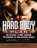 The Men's Health Hard Body Plan: The Ultimate 12-Week Program for Burning Fat and Building Muscle : Featuring the... (Paperback)