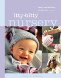 Itty-Bitty Nursery: Sweet Adorable Knits for Baby and Beyond (Spiral bound)