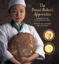 The Bread Baker's Apprentice: Mastering the Art of Extraordinary Bread (Hardcover)