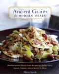Ancient Grains for Modern Meals: Mediterranean Whole Grain Recipes for Barley, Farro, Kamut, Polenta, Wheat Berri... (Hardcover)