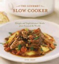 The Gourmet Slow Cooker: Simple and Sophisticated Meals from Around the World (Paperback)