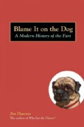 Blame It on the Dog: A Modern History of the Fart (Paperback)