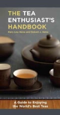 The Tea Enthusiast's Handbook: A Guide to Enjoying the World's Best Teas (Paperback)