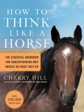 How to Think Like a Horse: The Essential Handbook for Understanding Why HOrses Do What They do (Paperback)