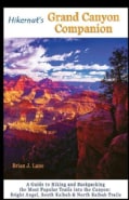 Hikernut's Grand Canyon Companion: A Guide to Hiking and Backpacking the Most Popular Trails into the Canyon: Bri... (Paperback)