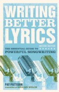 Writing Better Lyrics: The Essential Guide to Powerful Songwriting (Paperback)