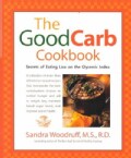The Good Carb Cookbook: Secrets of Eating Low on the Glycemic Index (Paperback)