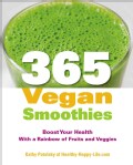 365 Vegan Smoothies: Boost Your Health With a Rainbow of Fruits and Veggies (Paperback)