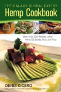 The Galaxy Global Eatery Hemp Cookbook: More Than 200 Recipes Using Hemp Oil, Seeds, Nuts, and Flour (Paperback)