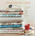 Printing by Hand: A Modern Guide to Printing With Handmade Stamps, Stencils, and Silk Screens (Spiral bound)