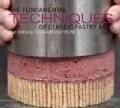 The Fundamental Techniques of Classic Pastry Arts: The French Culinary Institute (Hardcover)