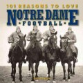 101 Reasons to Love Notre Dame Football (Hardcover)