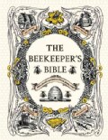 The Beekeeper's Bible: Bees, Honey, Recipes & Other Home Uses (Hardcover)