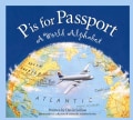 P Is for Passport: A World Alphabet (Hardcover)
