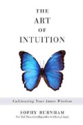 The Art of Intuition: Cultivating Your Inner Wisdom (Paperback)