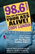 98.6 Degrees: The Art of Keeping Your Ass Alive (Paperback)