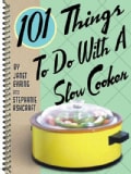 101 Things to Do With a Slow Cooker (Spiral bound)