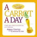 A Carrot a Day: A daily dose of Recognition for your employees (Paperback)