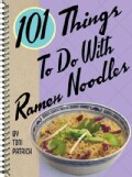 101 Things To Do With Ramen Noodles (Spiral bound)