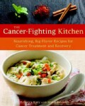 The Cancer-Fighting Kitchen: Nourishing, Big-Flavor Recipes for Cancer Treatment and Recovery (Hardcover)