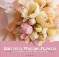 Beautiful Wedding Flowers: More Than 300 Corsages, Bouquets, and Centerpieces (Hardcover)