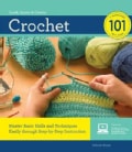 Crochet 101: Master Basic Skills and Techniques Easily through Step-by-Step Instruction (Spiral bound)