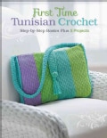First Time Tunisian Crochet: Step-by-Step Basics Plus 5 Projects (Paperback)