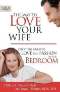 The Way to Love Your Wife: Creating Greater Love & Passion in the Bedroom (Paperback)