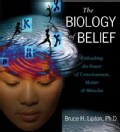 The Biology of Belief: Unleashing the Power of Consciousness, Matter & Miracles (CD-Audio)