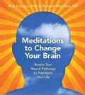 Meditations to Change Your Brain: Rewire Your Neural Pathways to Transform Your Life (CD-Audio)