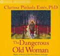 The Dangerous Old Woman: Myths & Stories of the Wise Woman Archetype (CD-Audio)