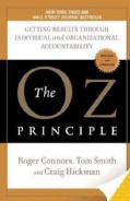 The Oz Principle: Getting Results Through Individual and Organizational Accountability (Paperback)