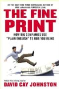 The Fine Print: How Big Companies Use "Plain English" to Rob You Blind (Hardcover)